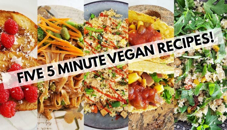LAZY VEGAN RECIPES (FIVE 5 MINUTE VEGAN RECIPES)