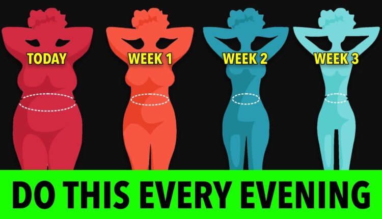 DO THIS EVERY EVENING AND SEE WHAT HAPPENS TO YOUR BODY