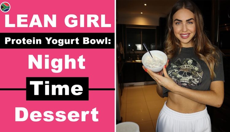 LEAN GIRL Protein Yogurt Bowl Recipe | My Every Day Low Calorie High Protein Night Time Dessert