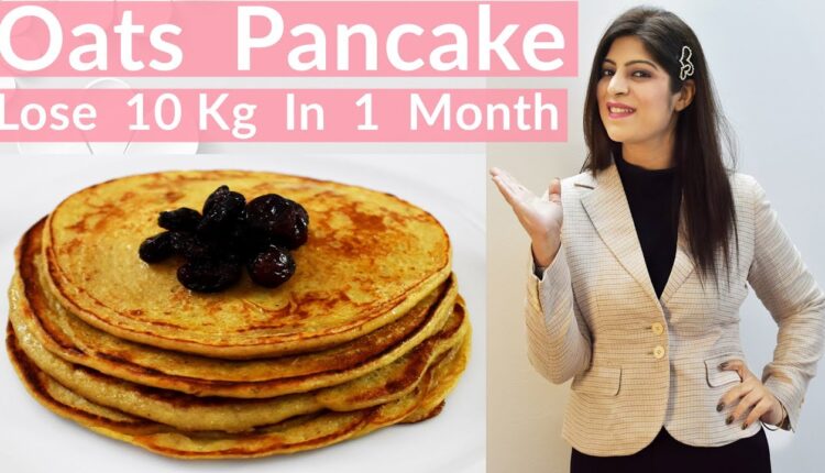 Oats Pancake Recipe For Weight Loss | Weight Loss Pancake | Oats Breakfast Recipes | Dr.Shikha Singh