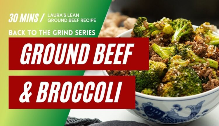 Laura's Lean Ground Beef & Broccoli Recipe