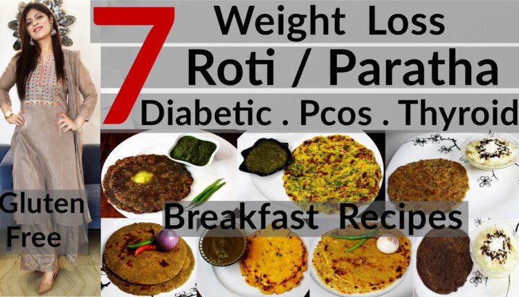 7 Weight Loss Roti/Paratha Recipes | 7 Breakfast Options |Diabetic-PCOS-Thyroid Diet | Gluten Free