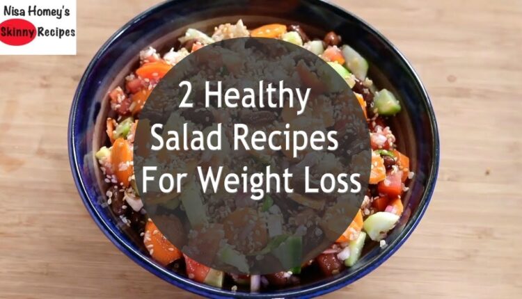 2 healthy salad recipes for weight loss  - Easy Salad Recipes | Skinny Recipes