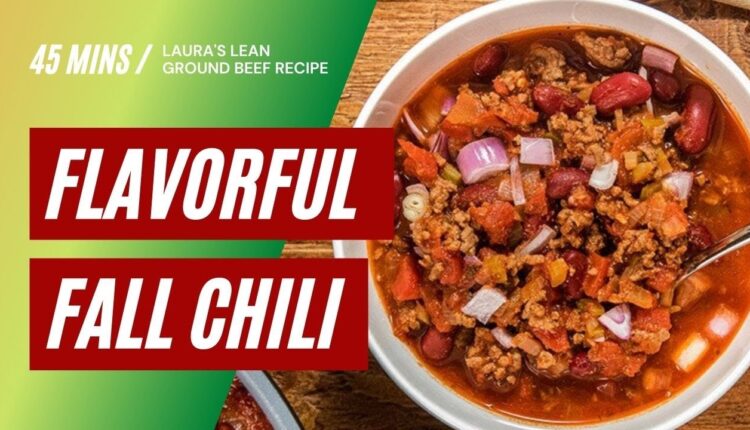 Flavorful Fall Chili recipe featuring Laura's Lean ground beef