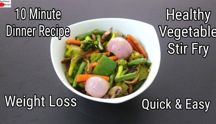 Vegetable Stir Fry For Weight Loss - 10 Minutes Healthy Dinner Recipe - Stir Fried | Skinny Recipes