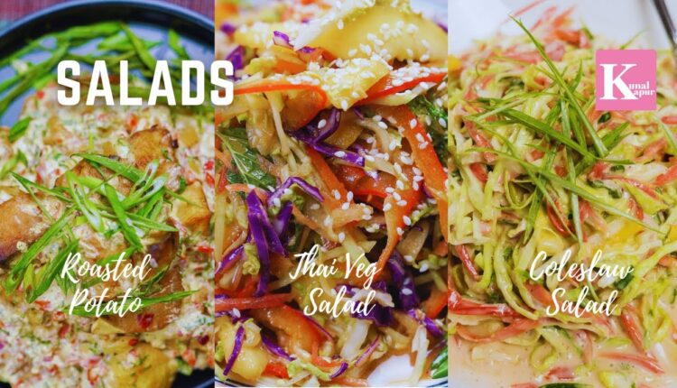 3 Quick Salad Recipes | Thai Veg Salad | Roasted Potato Salad | Coleslaw Salad | Kunal Kapur Recipes