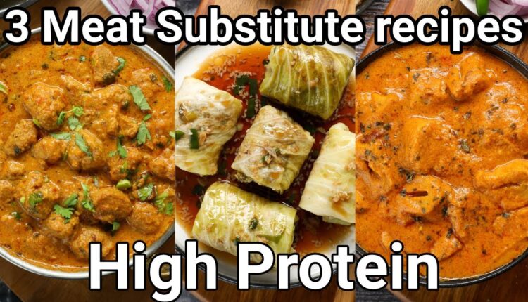 3 must try meat substitute or veg meat recipes with high protein diet | 3 vegan meat recipes