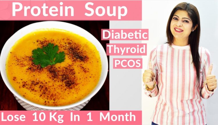 Protein Soup | Lentil Soup | Protein Diet | Diabetic - Thyroid - PCOS Diet | Lose 10 Kg In A Month