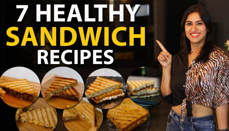7 HEALTHY SANDWICH Recipes for WEIGHT LOSS | By GunjanShouts